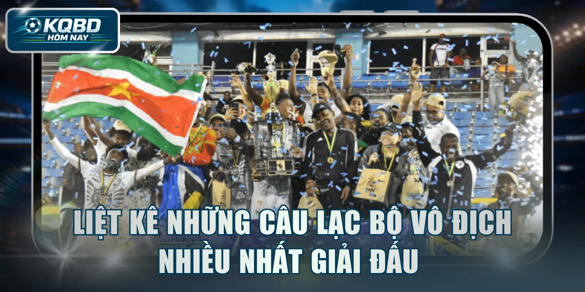 Liệt kê những câu lạc bộ vô địch nhiều nhất giải đấu