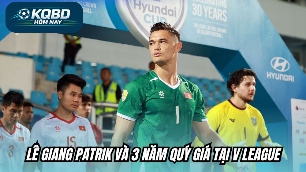 Lê Giang Patrik và 3 năm quý giá tại V League