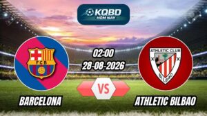 Soi kèo nhà cái trận Barcelona vs Athletic Bilbao 02h00 - 28/08/2026
