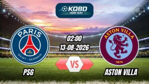 Soi kèo nhà cái trận PSG vs Aston Villa 02h00 - 13/08/2026