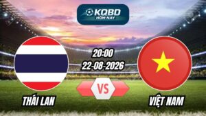 Soi kèo nhà cái trận Thái Lan vs Việt Nam 20h00 - 22/08/2026