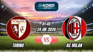 Soi kèo nhà cái trận Torino vs AC Milan 01h45 - 24/08/2026
