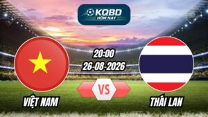 Soi kèo nhà cái trận Việt Nam vs Thái Lan 20h00 - 26/08/2026