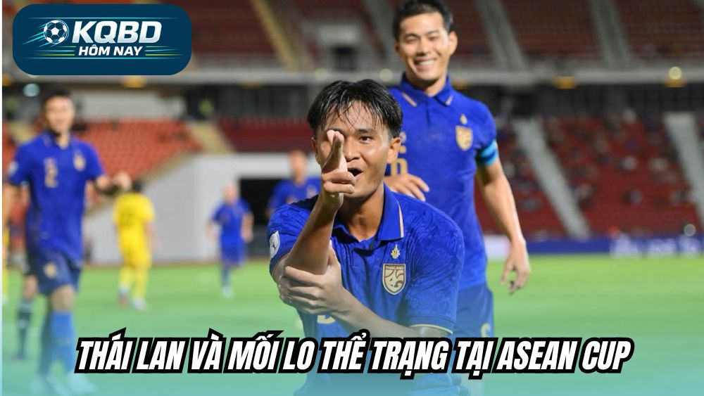 Thái Lan và mối lo thể trạng tại ASEAN Cup
