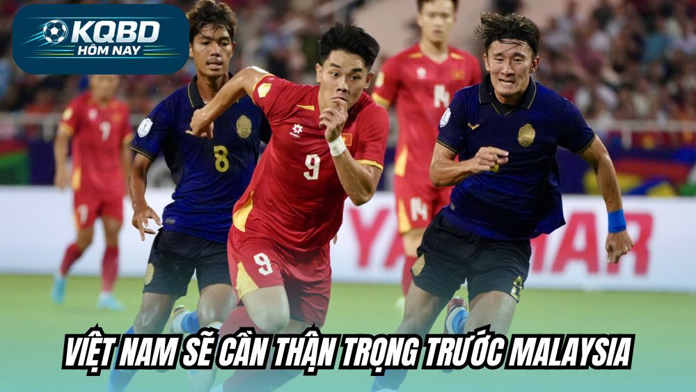 Việt Nam sẽ cần thận trọng trước Malaysia